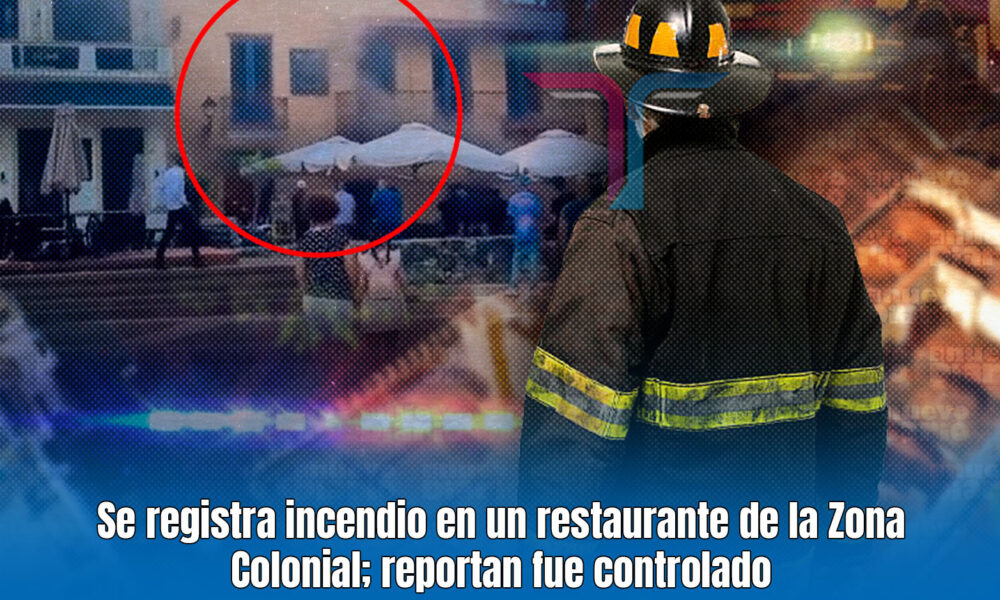 Se registra incendio en un restaurante de la Zona Colonial; reportan ...